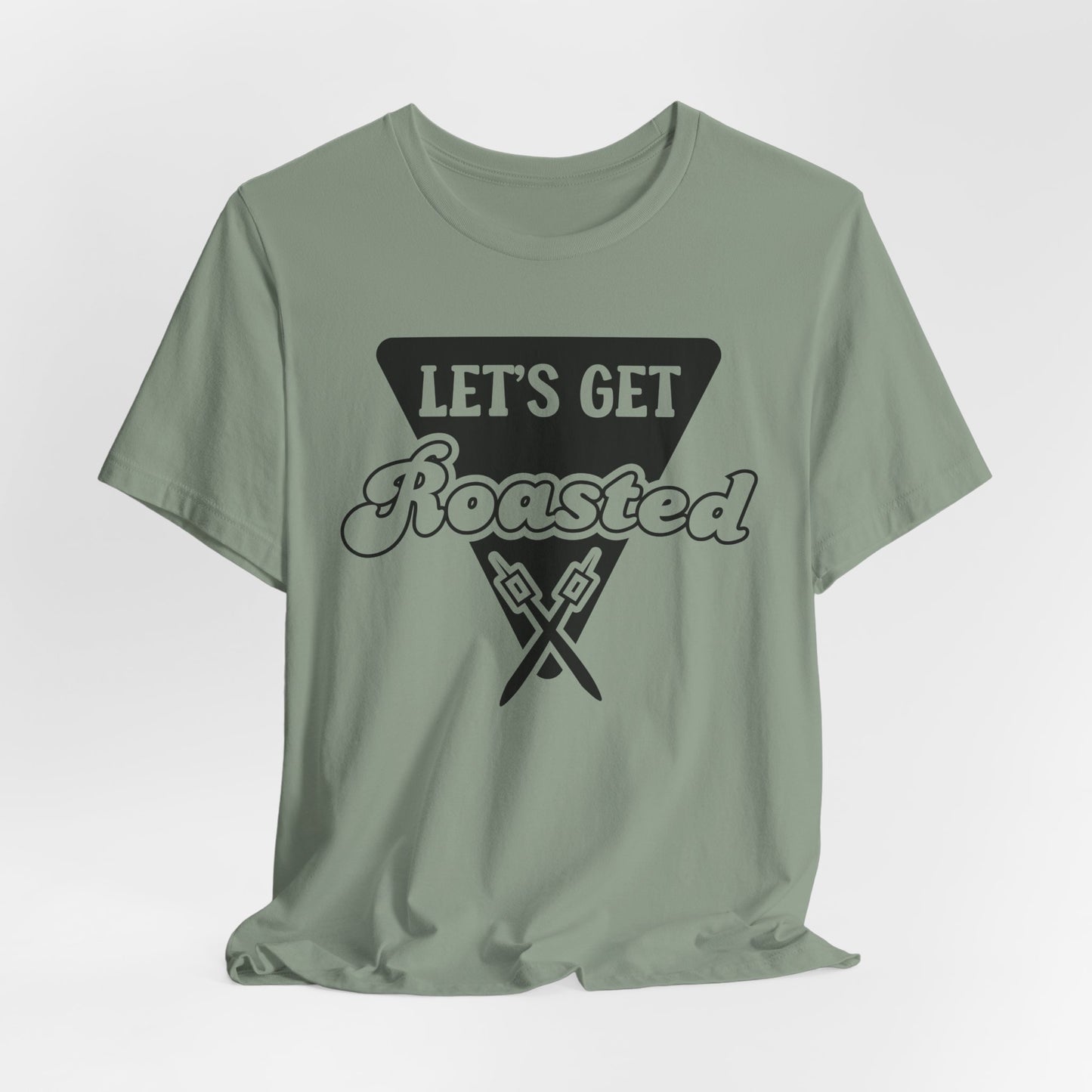 Let's Get Roasted Tee