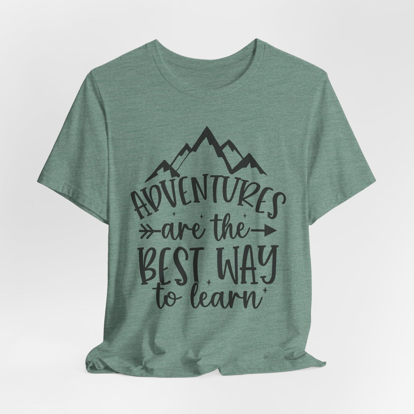 Adventures are the best way to learn Tee