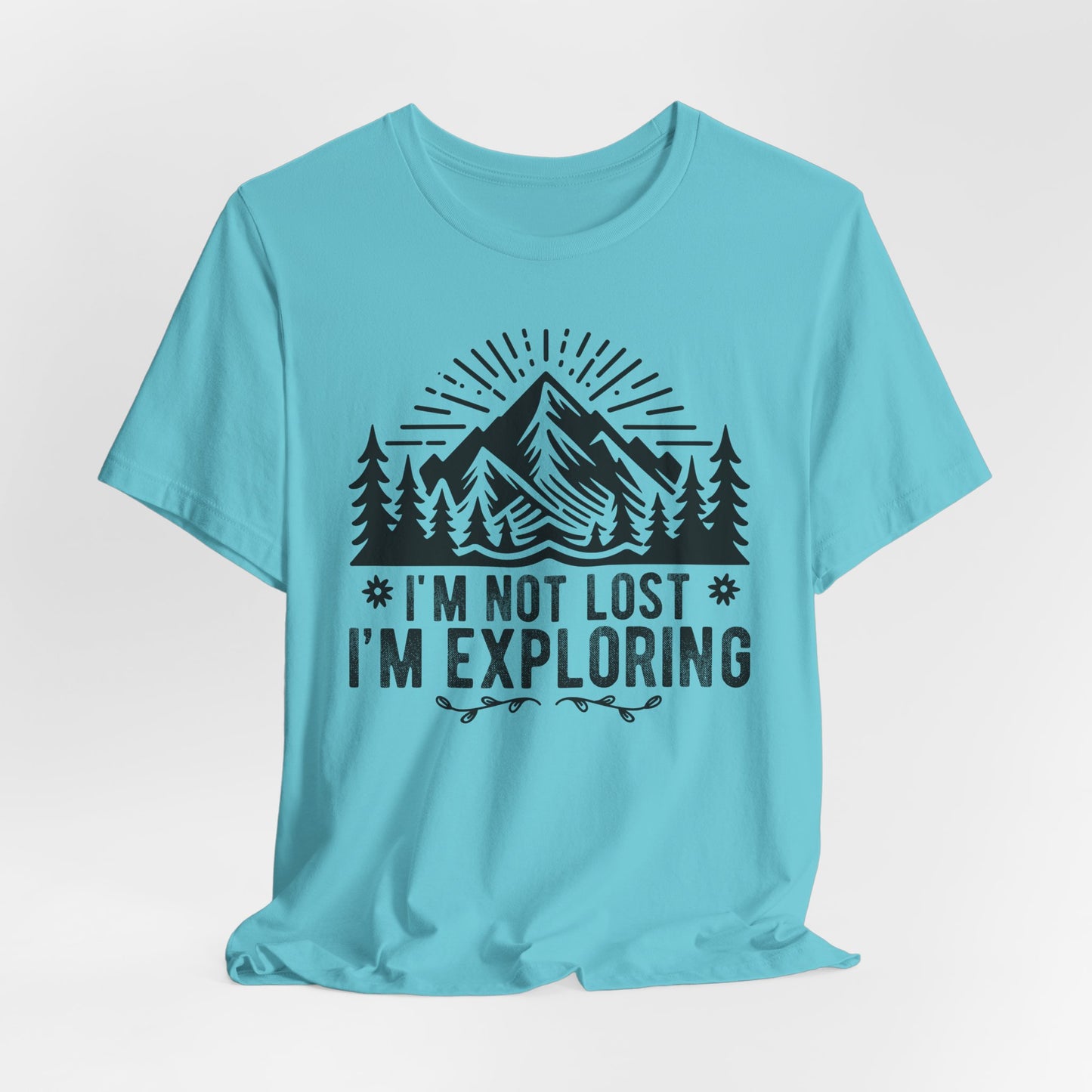 I'm Not Lost I'm Exploring Tee