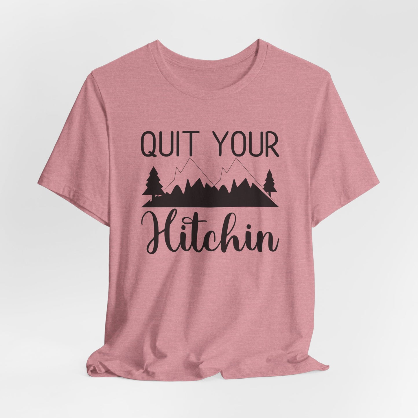 Quit Your Hitchin Tee