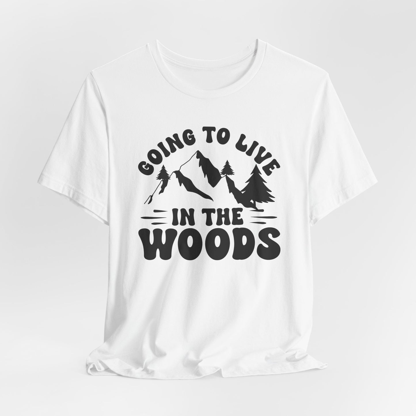 Going To Live In The Woods Tee