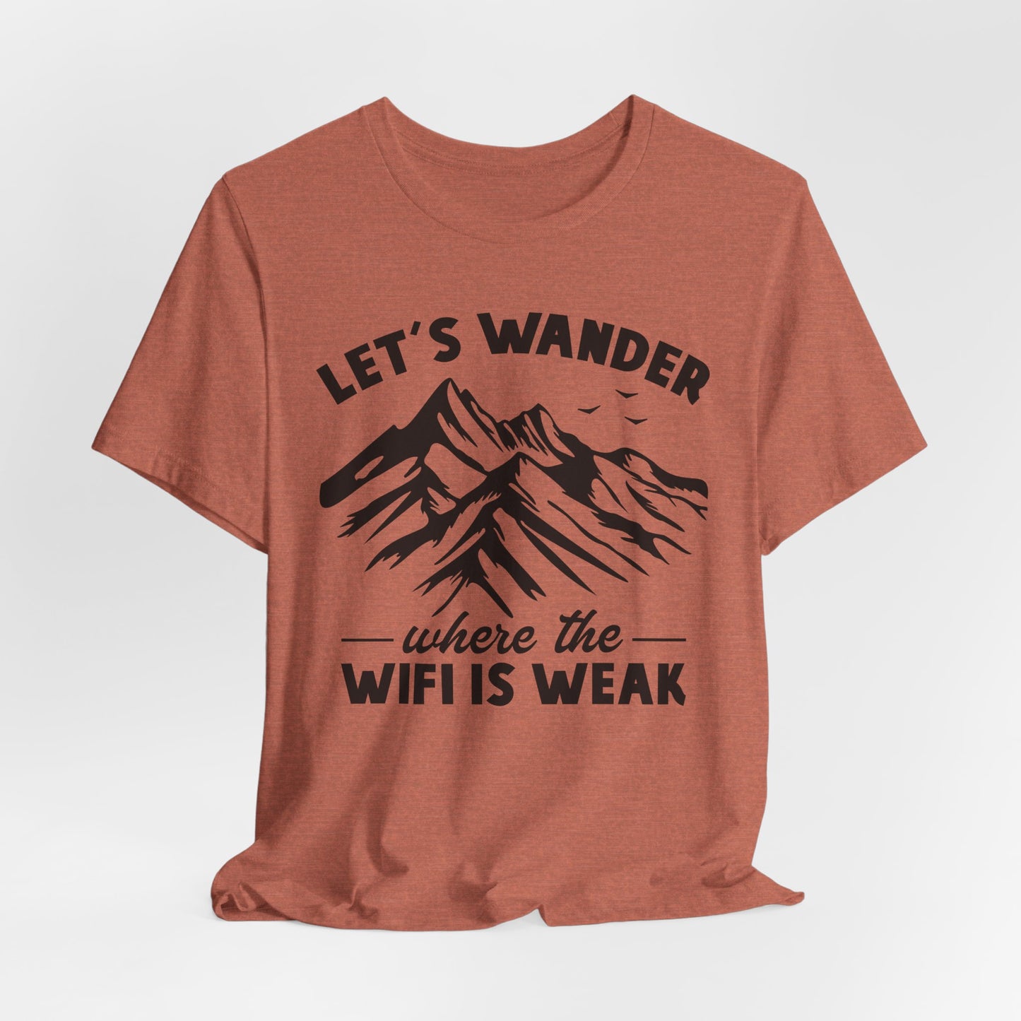 Let's Wander Where The Wifi Is Weak Tee