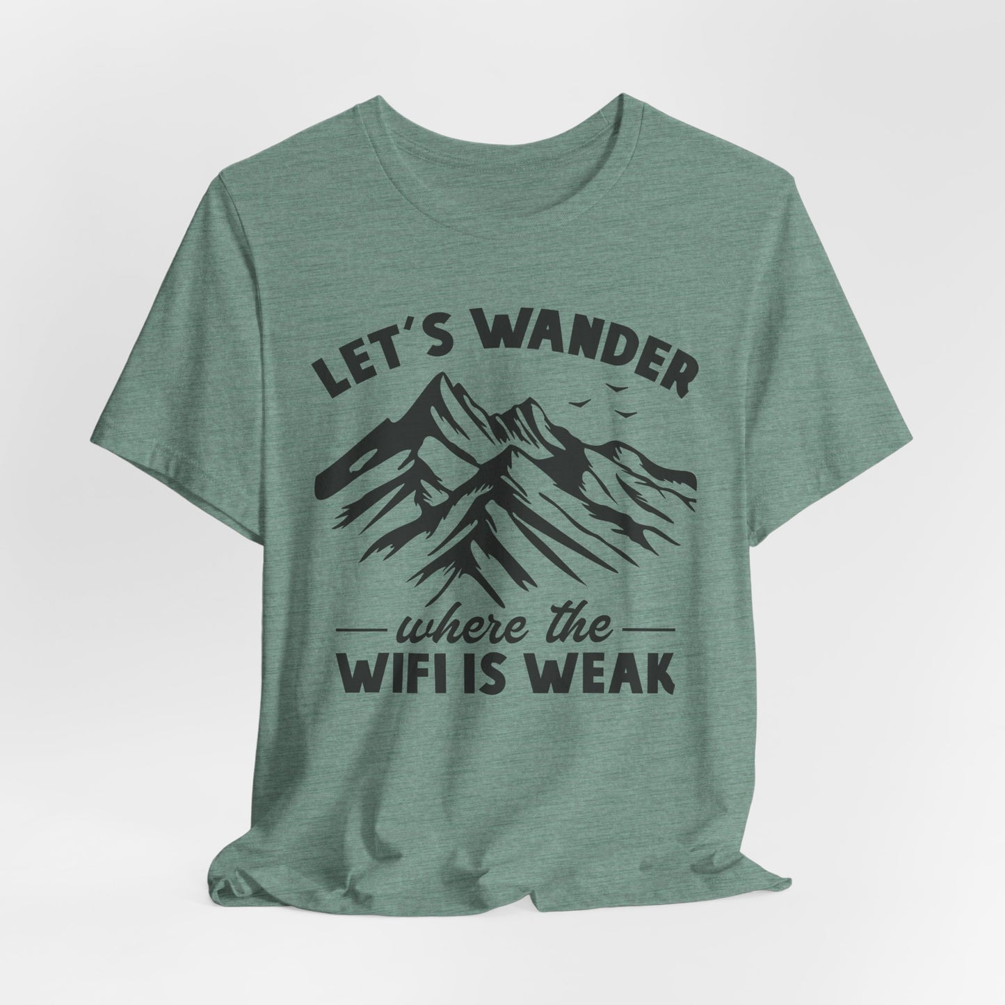 Let's Wander Where The Wifi Is Weak Tee