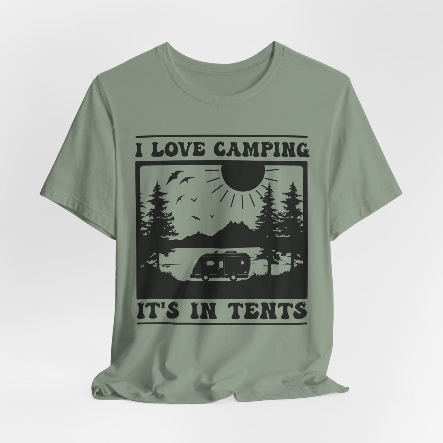 I Love Camping It's In Tents Tee