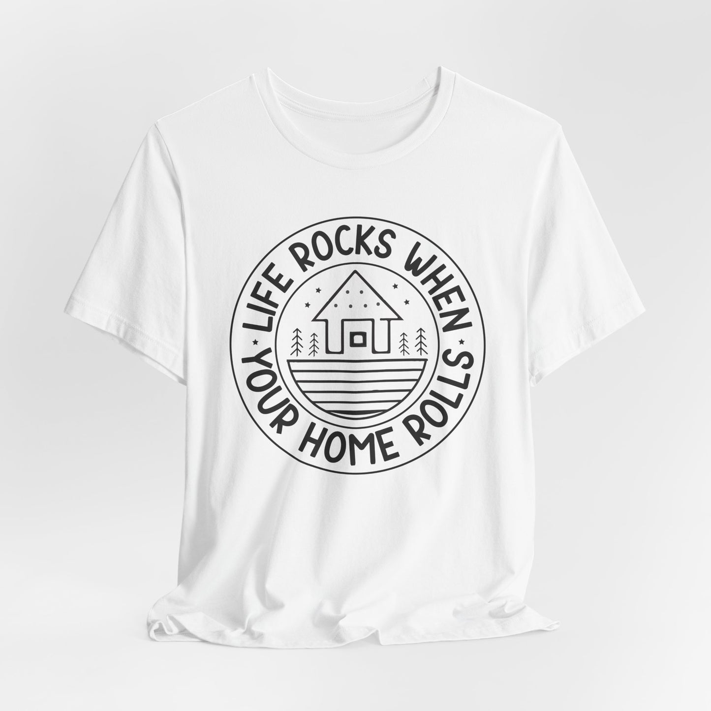 Life rocks when your home rolls Tee