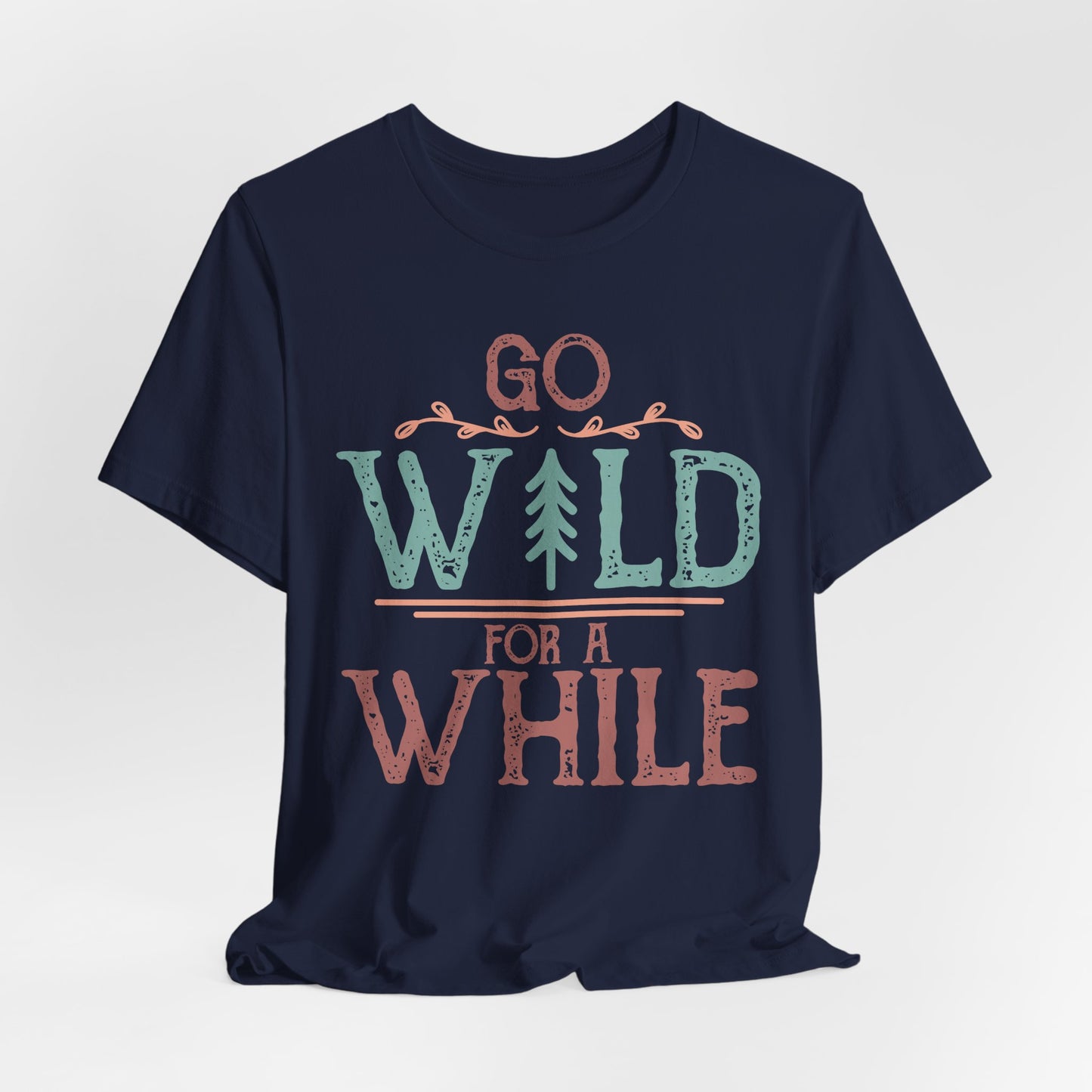Go Wild For A While Tee