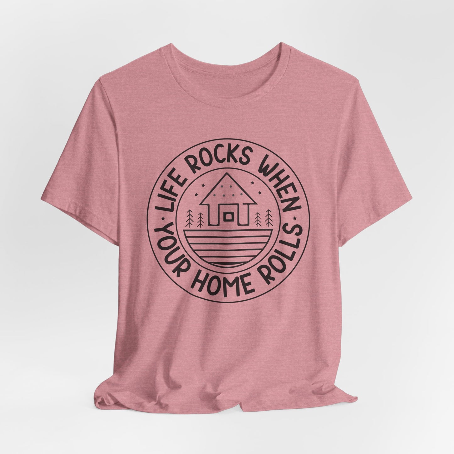 Life rocks when your home rolls Tee