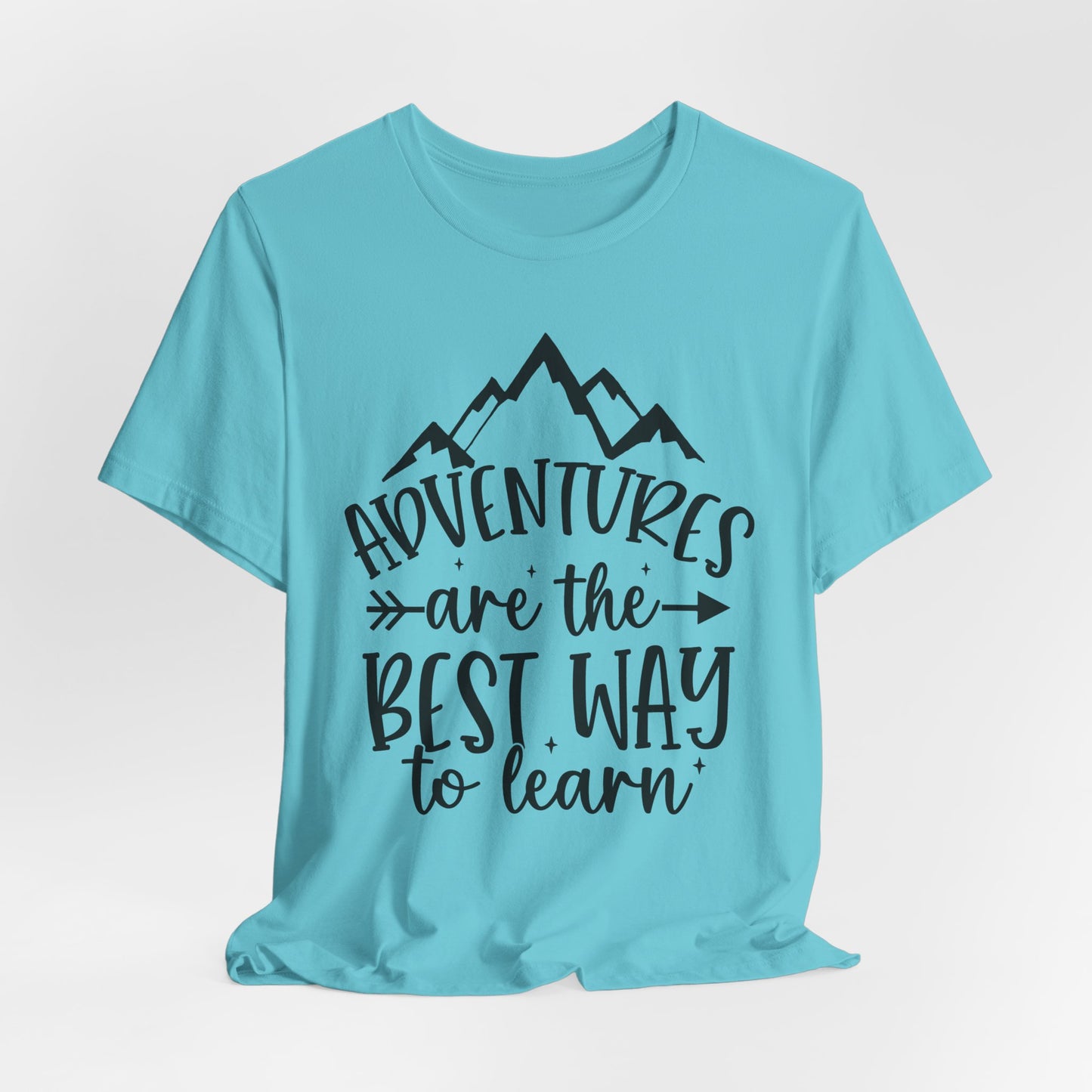 Adventures are the best way to learn Tee