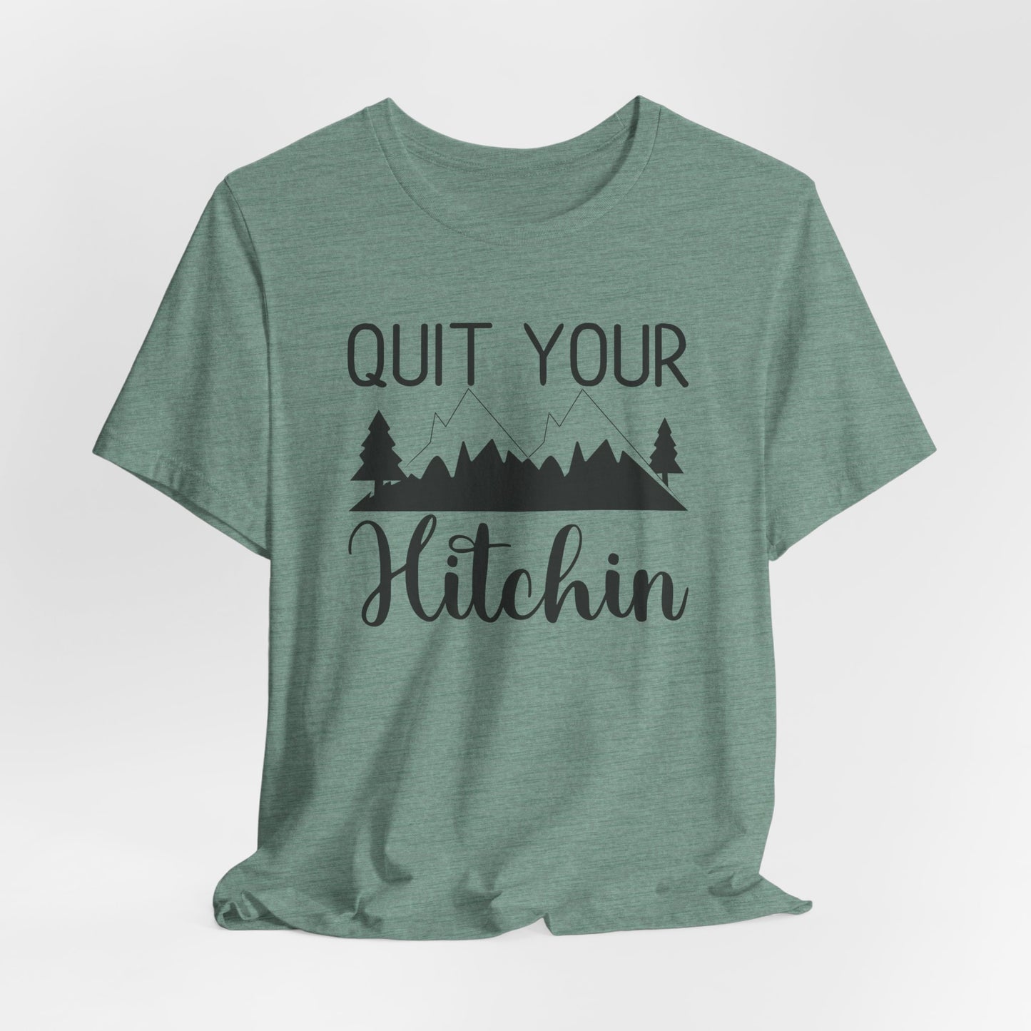 Quit Your Hitchin Tee