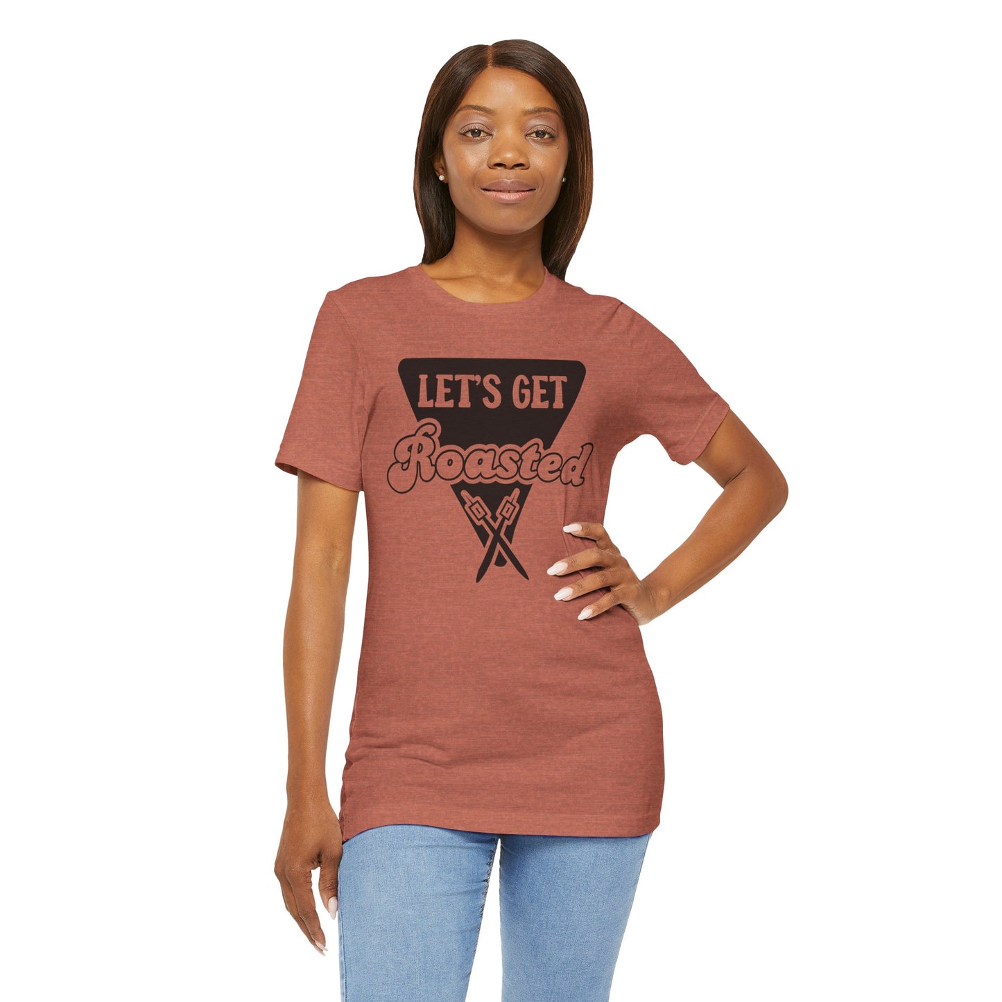 Let's Get Roasted Tee