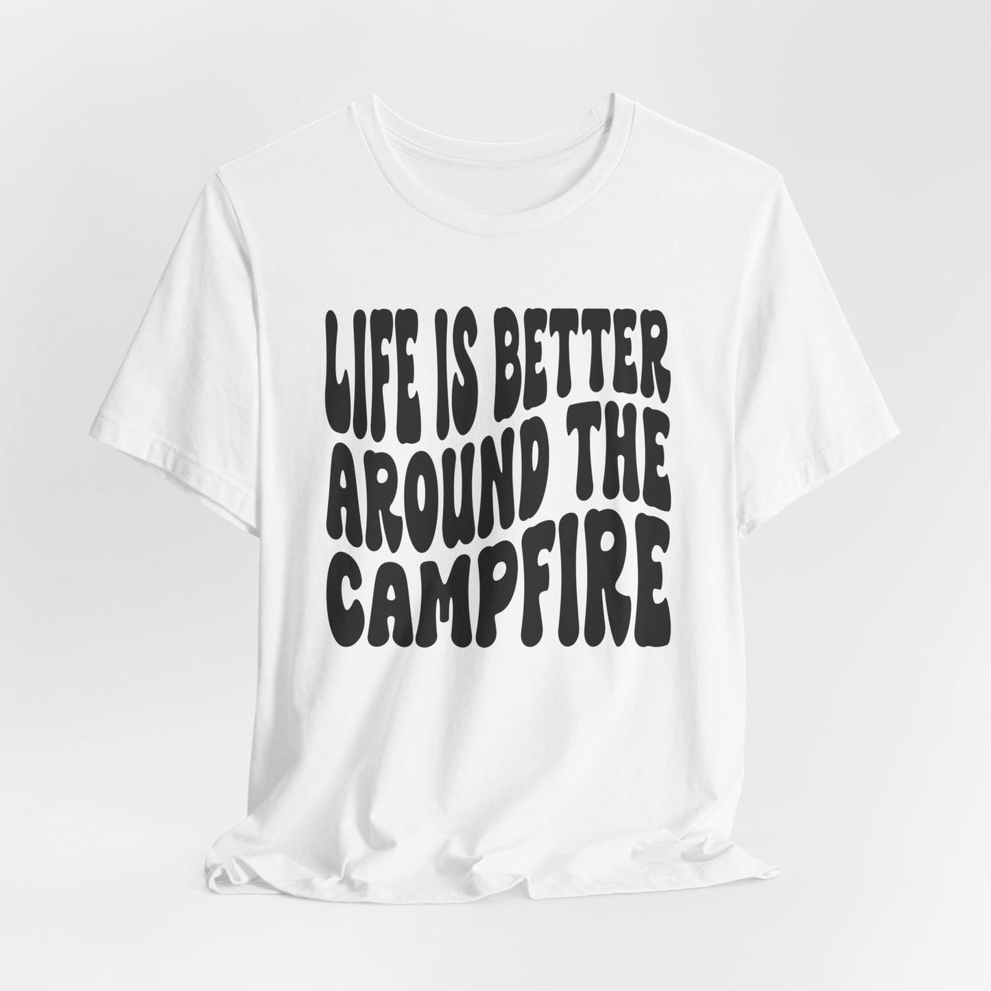 Life Is Better Around The Campfire Tee