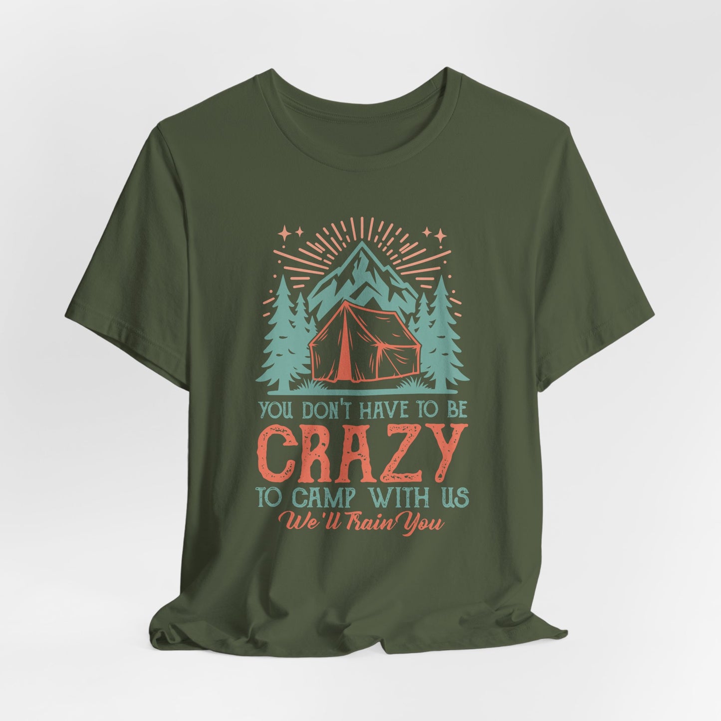 You dont have to be crazy to camp Tee
