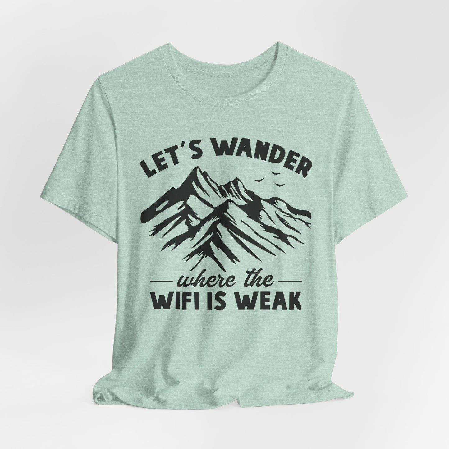 Let's Wander Where The Wifi Is Weak Tee