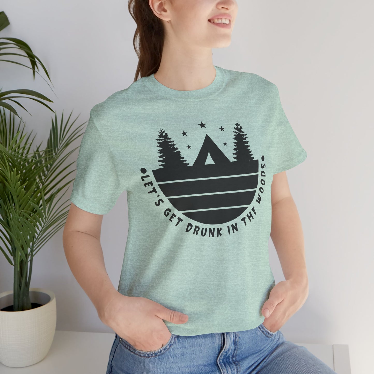 Let's Get Drunk In The Woods Tee