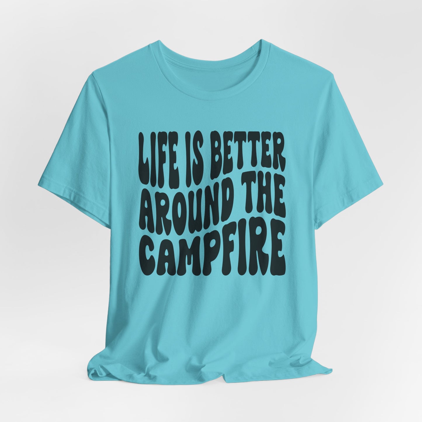 Life Is Better Around The Campfire Tee