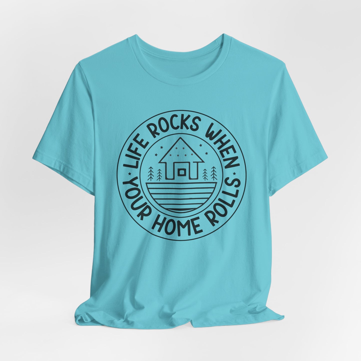 Life rocks when your home rolls Tee
