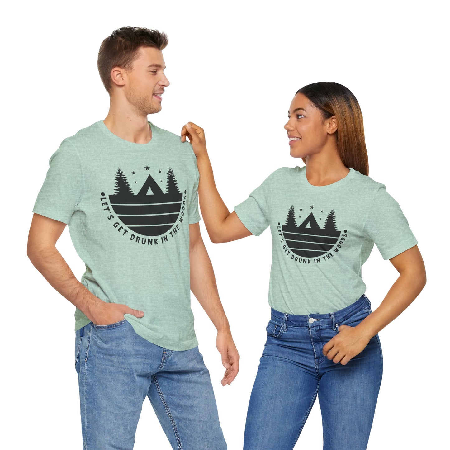 Let's Get Drunk In The Woods Tee