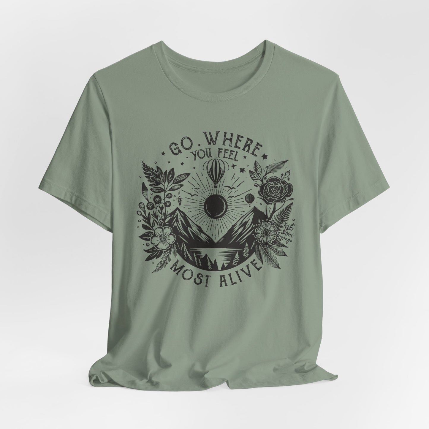 Go Where You Feel Most Alive Tee