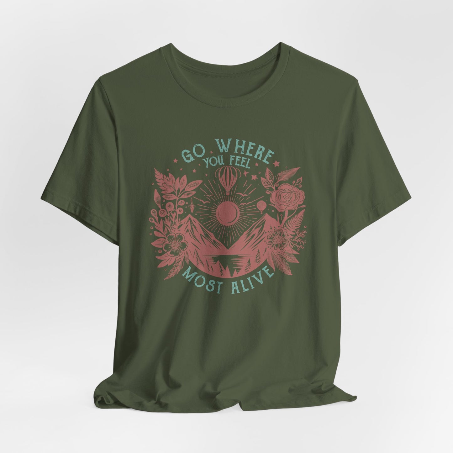 Go Where You Feel Most Alive Tee