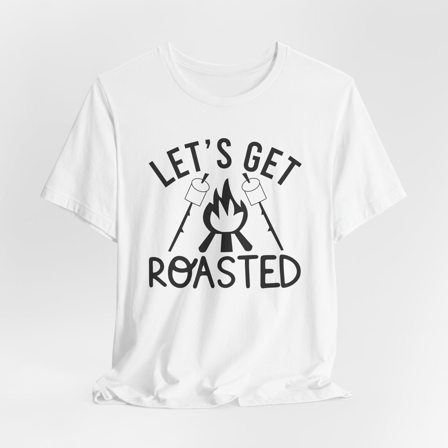 Let's Get Roasted Tee