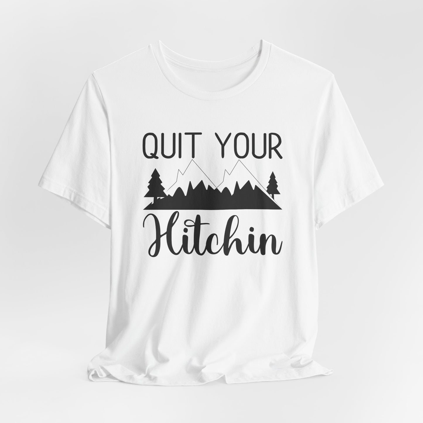 Quit Your Hitchin Tee