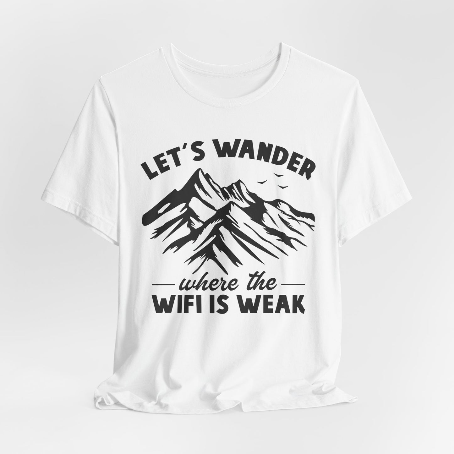 Let's Wander Where The Wifi Is Weak Tee