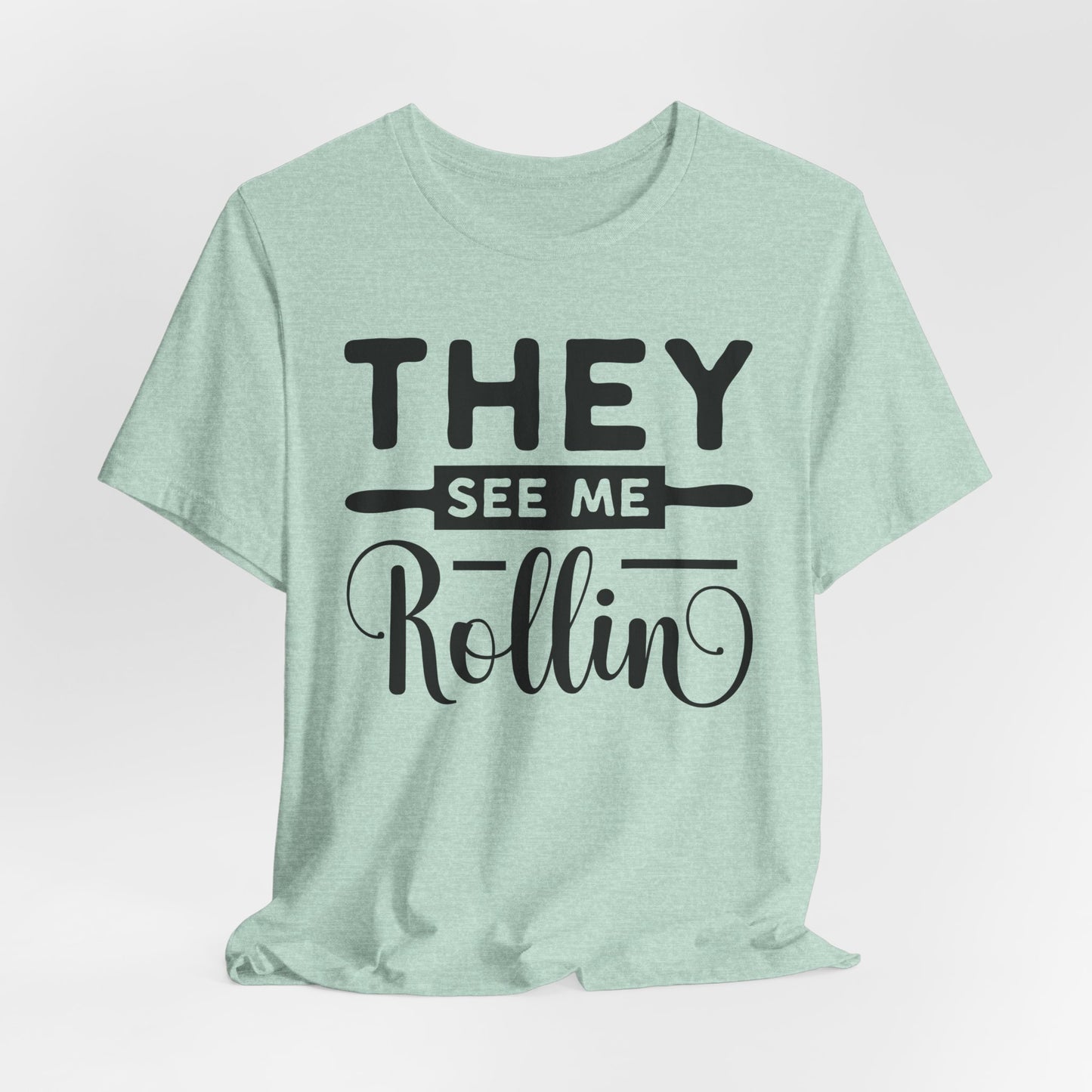 They See Me Rollin Tee