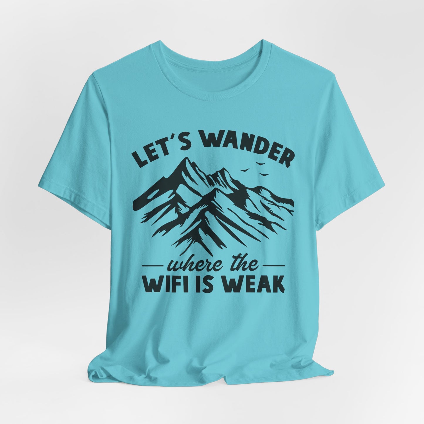 Let's Wander Where The Wifi Is Weak Tee