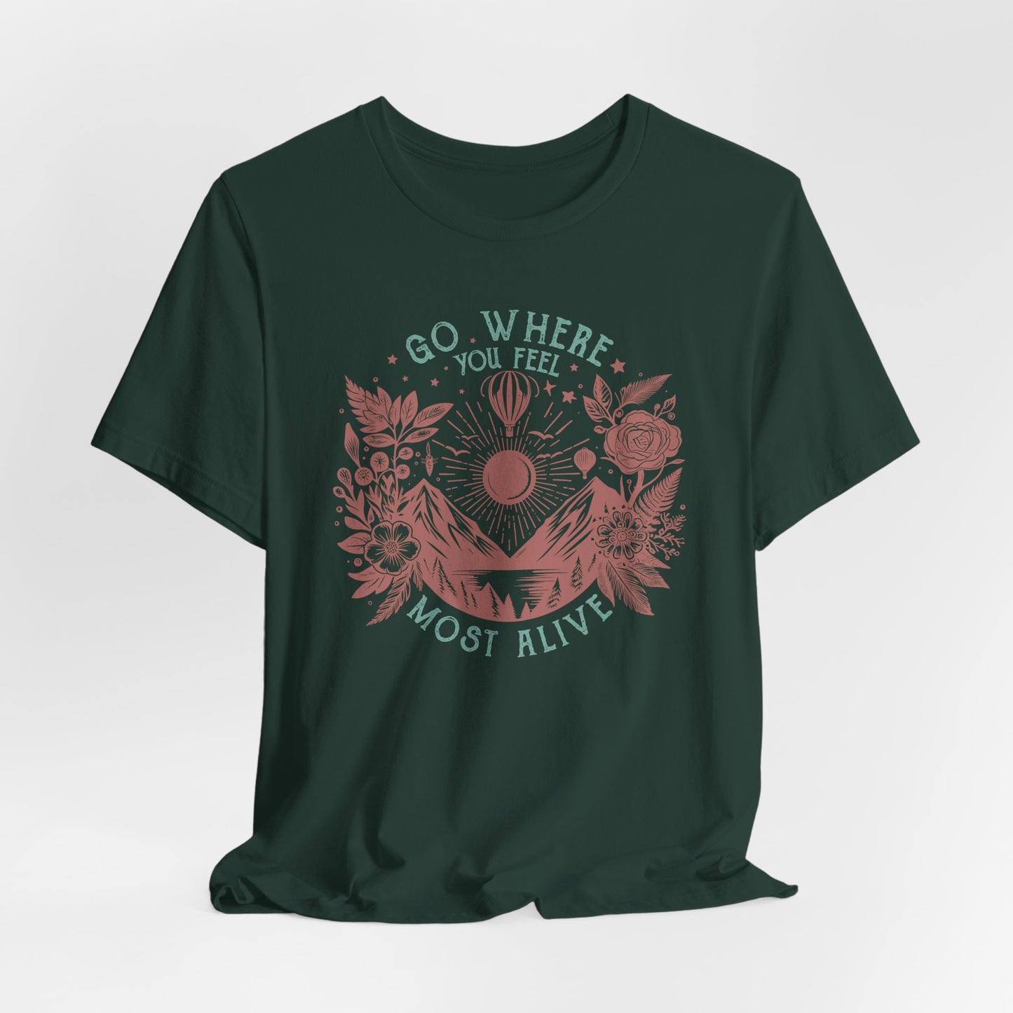 Go Where You Feel Most Alive Tee