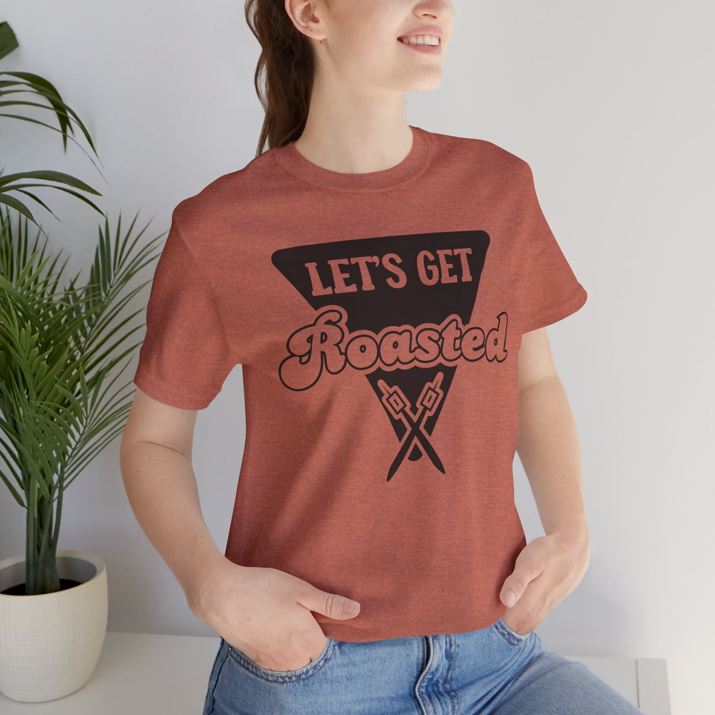 Let's Get Roasted Tee