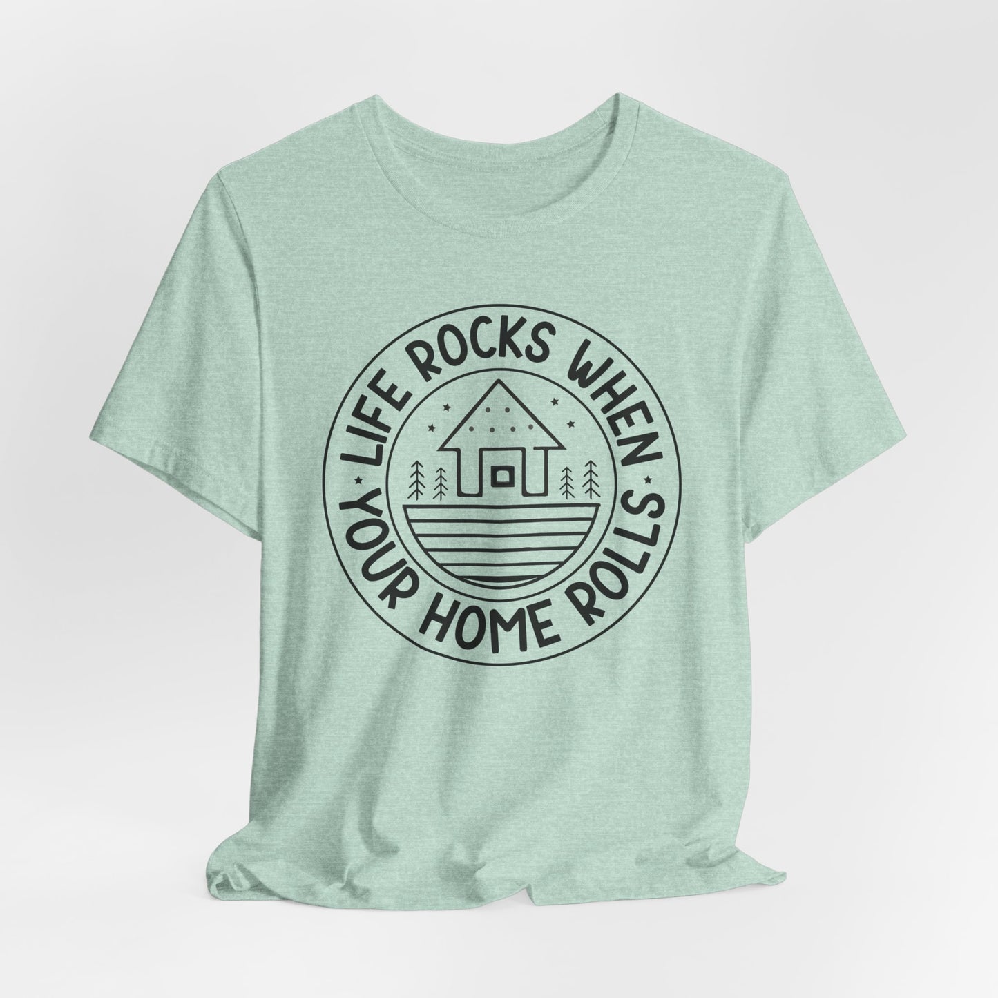 Life rocks when your home rolls Tee