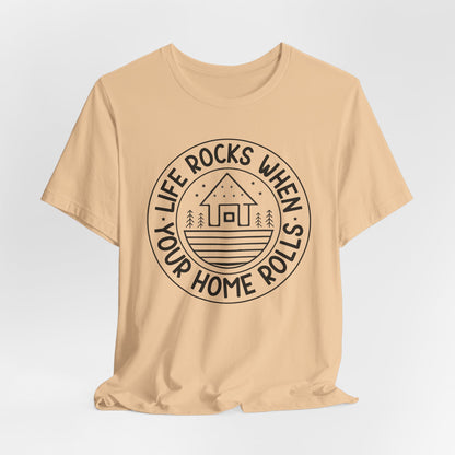 Life rocks when your home rolls Tee