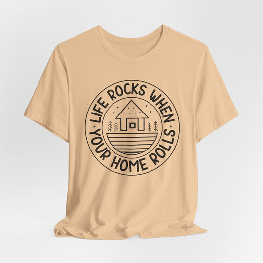 Life rocks when your home rolls Tee