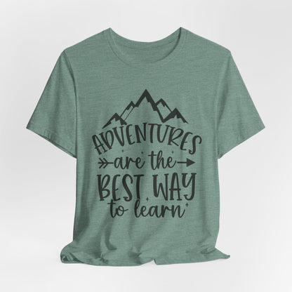 Adventures are the best way to learn Tee