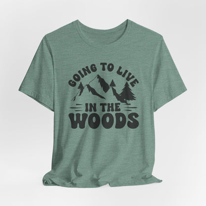 Going To Live In The Woods Tee