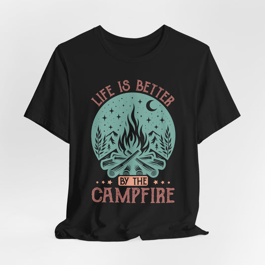 Life is Better By The Campfire  Tee