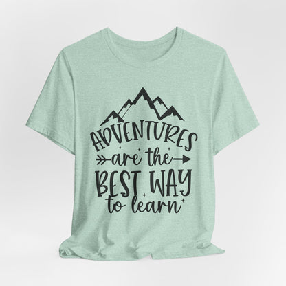 Adventures are the best way to learn Tee