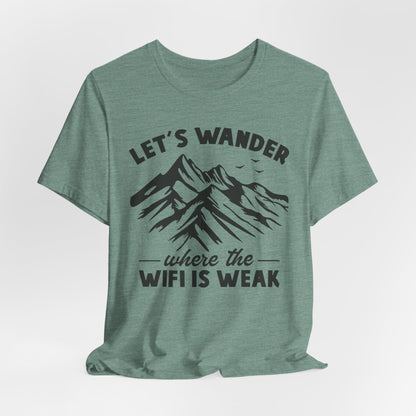 Let's Wander Where The Wifi Is Weak Tee
