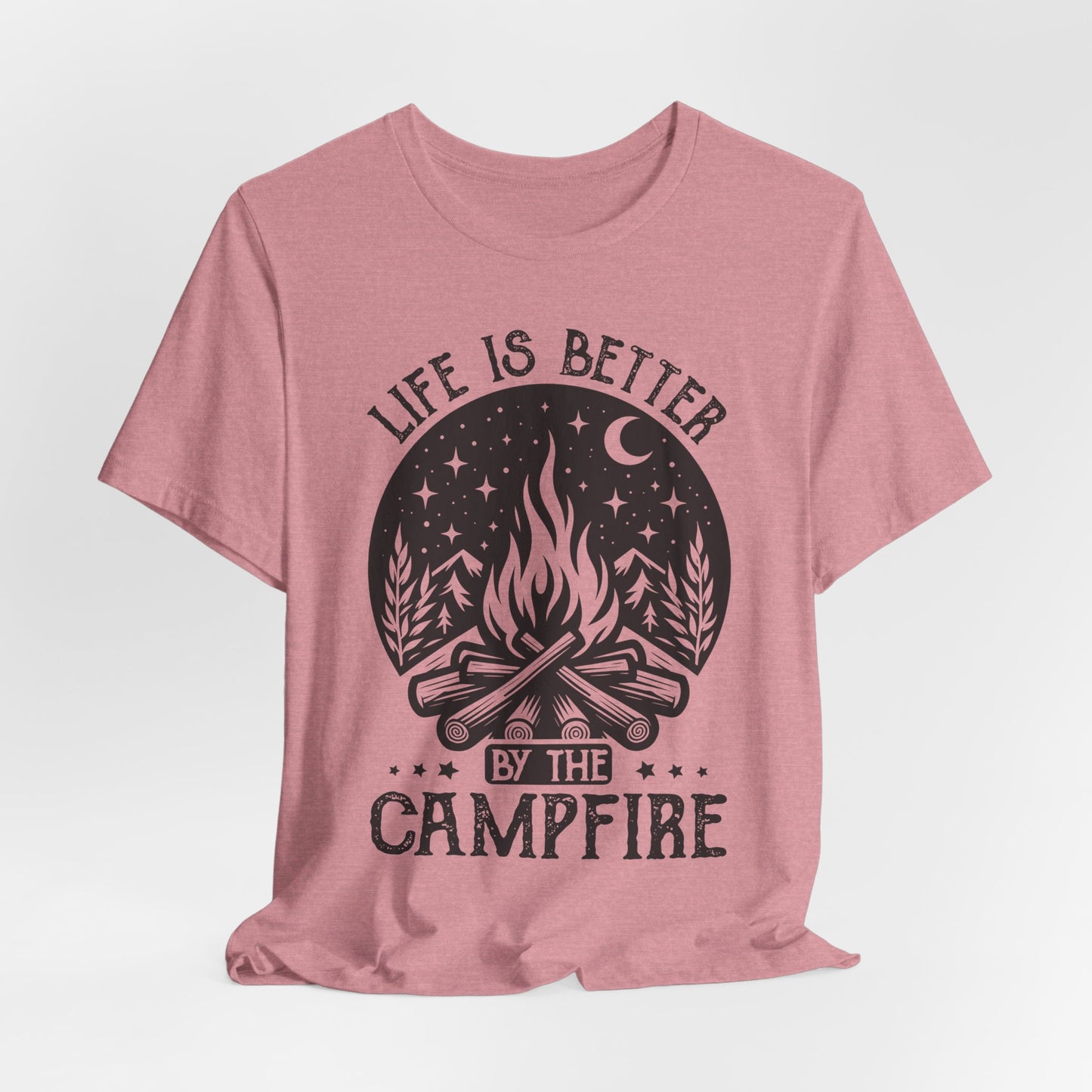 Life is Better By The Campfire Tee