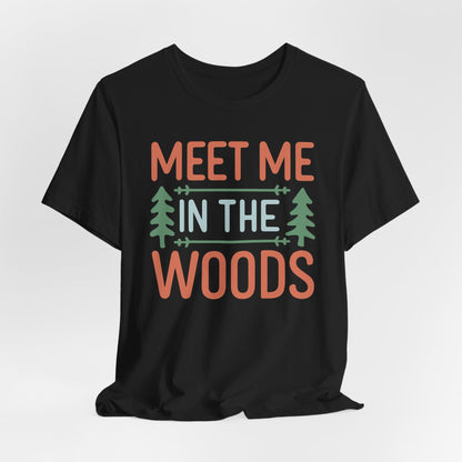 Meet me in the woods Tee