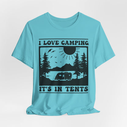 I Love Camping It's In Tents Tee