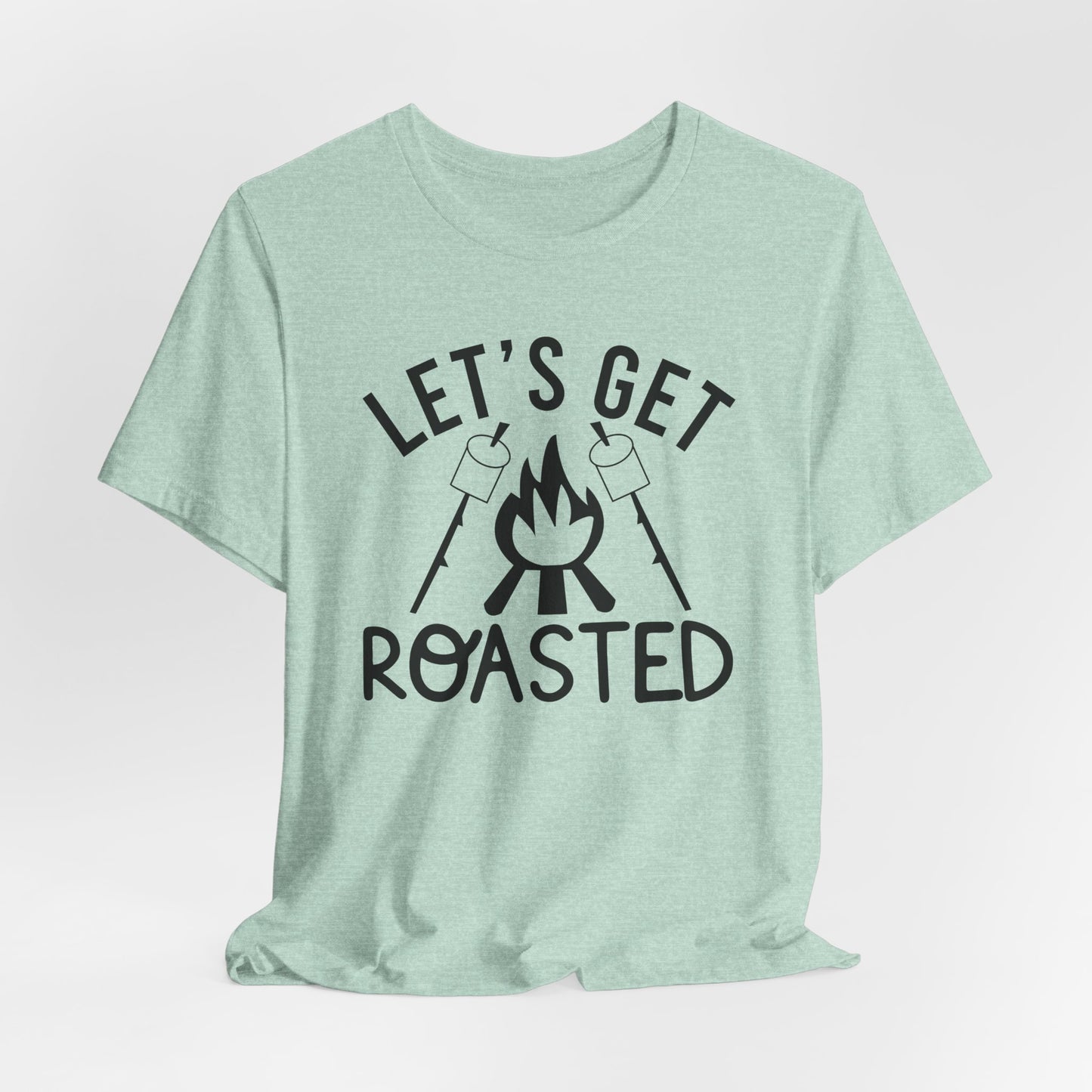 Let's Get Roasted Tee