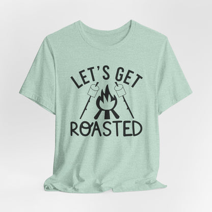 Let's Get Roasted Tee