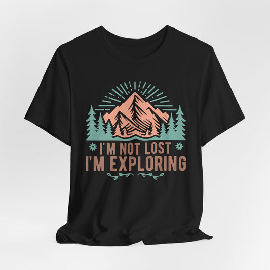 I'm Not Lost I'm Exploring Tee