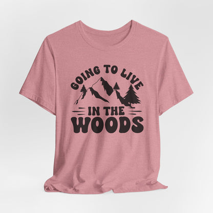 Going To Live In The Woods Tee