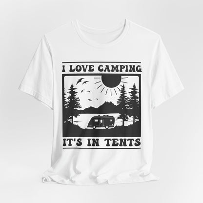 I Love Camping It's In Tents Tee