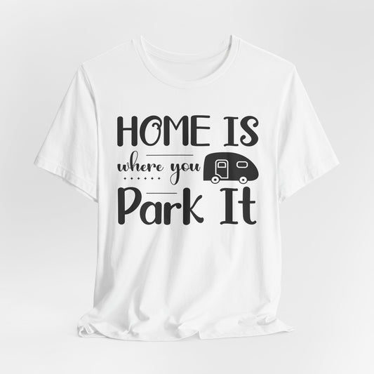 Home is Where you Park It Tee