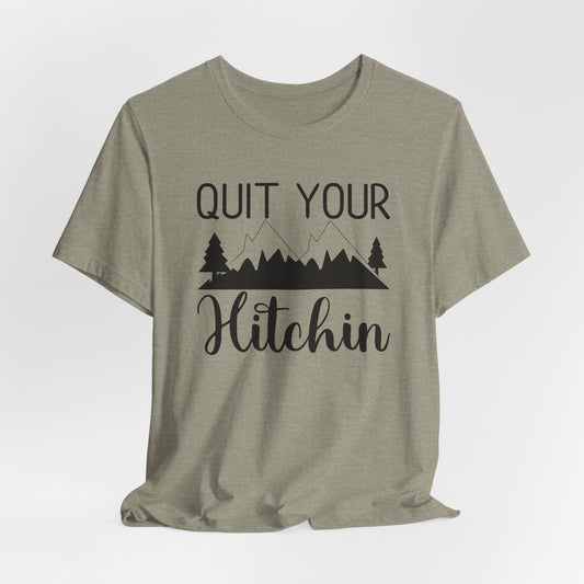 Quit Your  Hitchin Tee