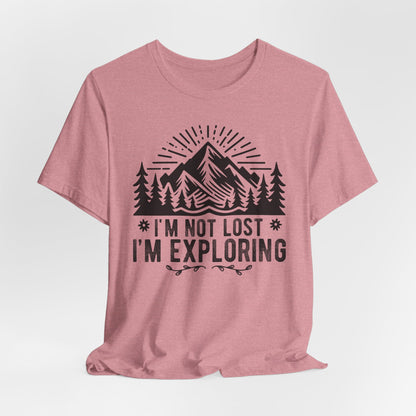 I'm Not Lost I'm Exploring Tee