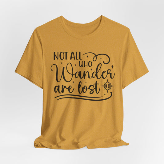 Not All Who Wander Are Lost Tee